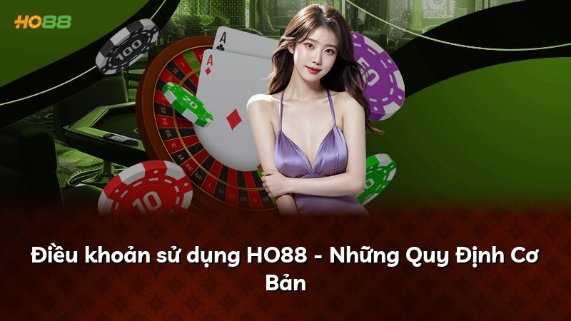 Điều khoản sử dụng HO88 - Những Quy Định Cơ Bản