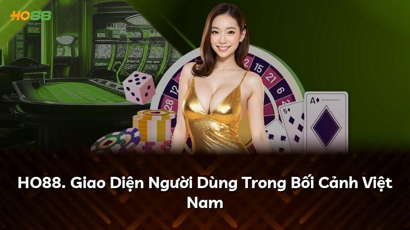 HO88. Giao Diện Người Dùng Trong Bối Cảnh Việt Nam